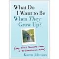 What Do I Want to Be When They Grow Up?: (And Other Thoughts from a 40-Something Mom) - Paperback