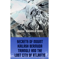 Secrets of Mount Kailash, Bermuda Triangle and the Lost City of Atlantis - Paperback