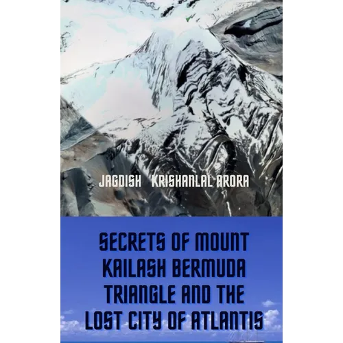 Secrets of Mount Kailash, Bermuda Triangle and the Lost City of Atlantis - Paperback