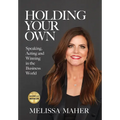 Holding Your Own: Speaking, Acting, and Winning in the Business World - Hardcover