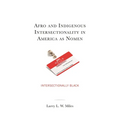 Afro and Indigenous Intersectionality in America as Nomen: Intersectionally Black - Hardcover