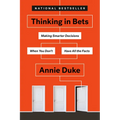Thinking in Bets: Making Smarter Decisions When You Don't Have All the Facts - Paperback
