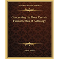 Concerning the More Certain Fundamentals of Astrology - Paperback