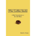 The Coffee Snob: A Brief Introduction to the Café Menu - Paperback