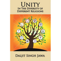 Unity in the Diversity of Different Religions: A Compilation of Inspiring Quotes and Stories from Many Faiths - Paperback
