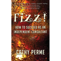 Fizz! How to Succeed as an Independent Consultant - Paperback