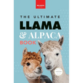 Llamas & Alpacas The Ultimate Llama & Alpaca Book: 100+ Amazing Llama & Alpaca Facts, Photos, Quiz + More - Paperback