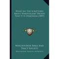 What Say The Scriptures About Spiritualism? Proofs That It Is Demonism (1897) - Paperback