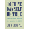 To Thine Own Self Be True: The Relationship Between Spiritual Values and Emotional Health - Paperback