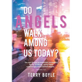 Do Angels Walk Among Us Today? - Paperback