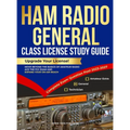 Ham Radio General Class License Study Guide: Upgrade Your License! Move Beyond the Basics of Amateur Radio, Ace the FCC Exam and Expand Your On-Air Re - Hardcover