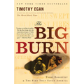 The Big Burn: Teddy Roosevelt and the Fire That Saved America - Paperback