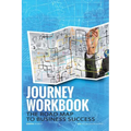 The Journey Workbook: The Road Map to Business Success - Paperback