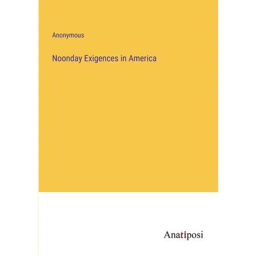 Noonday Exigences in America - Paperback