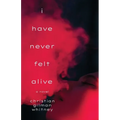 I Have Never Felt Alive - Paperback