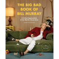 The Big Bad Book of Bill Murray: A Critical Appreciation of the World's Finest Actor - Paperback