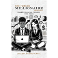 The Future Millionaire Mindset: Smart Financial Choices for Teens - Hardcover