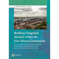 Building Integrated Markets Within the East African Community: Eac Opportunities in Public-Private Partnership Approaches to the Region's Infrastructu - Paperback