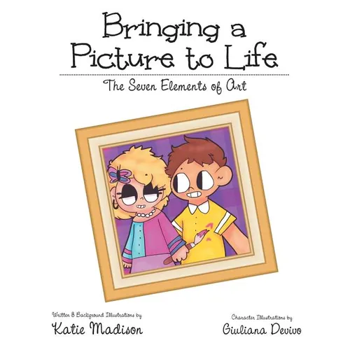 Bringing a Picture to Life: The Seven Elements of Art - Paperback