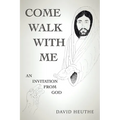 Come Walk with Me: An Invitation from God - Paperback
