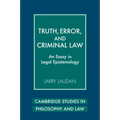 Truth, Error, and Criminal Law: An Essay in Legal Epistemology - Paperback