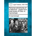 Personal Adventures of a Detective: Pages from Note Books of Lieut. A. Carmichael. - Paperback