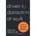 Driven to Distraction at Work: How to Focus and Be More Productive - Hardcover