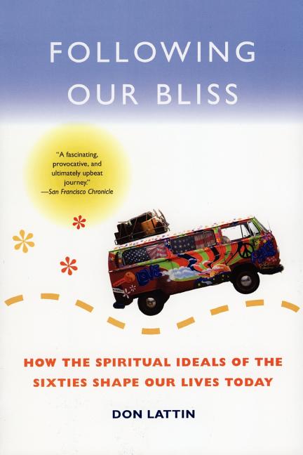 Following Our Bliss: How the Spiritual Ideals of the Sixties Shape Our Lives Today - Paperback