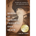 Queen of Bohemia Predicts Own Death: Gilded-Age Journalist Zoe Anderson Norris - Hardcover