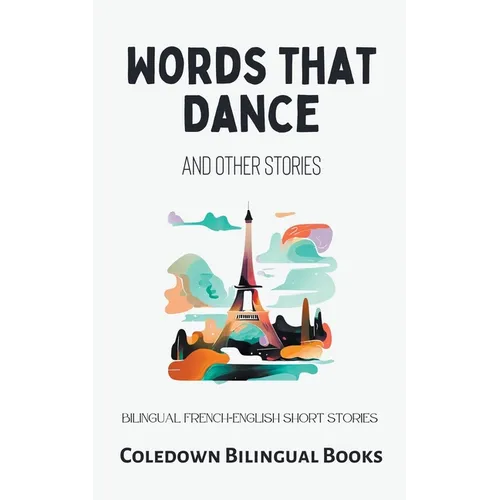 Words That Dance and Other Stories: Bilingual French-English Short Stories - Paperback