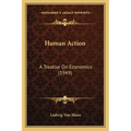 Human Action: A Treatise On Economics (1949) - Paperback