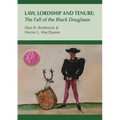 Law, Lordship and Tenure: The Fall of the Black Douglases - Paperback