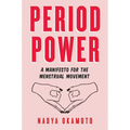 Period Power: A Manifesto for the Menstrual Movement - Hardcover