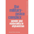 The Military-Peace Complex: Gender and Materiality in Afghanistan - Paperback