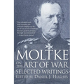Moltke on the Art of War: Selected Writings - Paperback