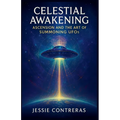 Celestial Awakening: Ascension and the Art of Summoning UFOs - Paperback