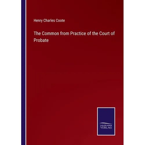 The Common from Practice of the Court of Probate - Paperback
