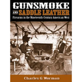 Gunsmoke and Saddle Leather: Firearms in the Nineteenth-Century American West - Hardcover