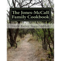 The Jones-McCall Family Cookbook: A Collection of Treasured Family Recipes - Paperback