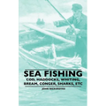 Sea Fishing - Cod, Haddocks, Whiting, Bream, Conger, Sharks, Etc - Paperback