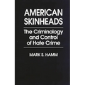 American Skinheads: The Criminology and Control of Hate Crime - Paperback