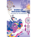 Born of Imagination: The Dance of the Dreamers - Paperback