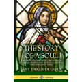 The Story of a Soul L'Histoire D'une Âme: The Autobiography of St. Thérèse of Lisieux: With Additional Writings and Sayings of St. Thérès - Paperback