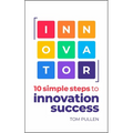Innovator: 10 Simple Steps to Innovate with Speed, Scale and Confidence - Paperback
