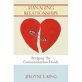Managing Relationships: Bridging The Communication Divide - Paperback
