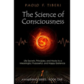 The Science of Consciousness: Life Secrets, Principles, and Hacks to a Meaningful, Purposeful, and Happy Existence - Paperback