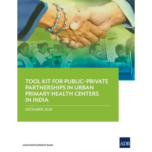 Tool Kit for Publicðprivate Partnerships in Urban Primary Health Centers in India - Paperback