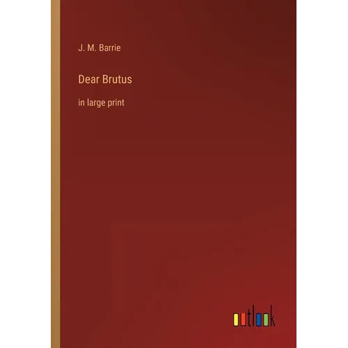 Dear Brutus: in large print - Paperback