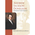 Andrew Jackson Donelson: Jacksonian and Unionist - Hardcover