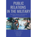 Public Relations in the Military: The Scope, Dynamic, and Future of Military Communications - Paperback